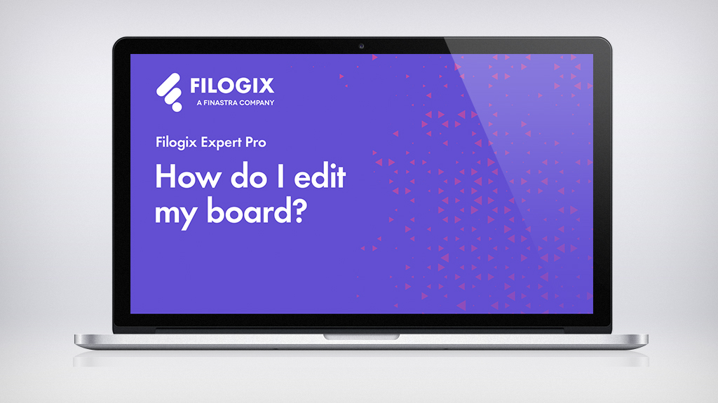 A laptop screen with a header saying: Filogix Expert Pro "How do I edit my board?"